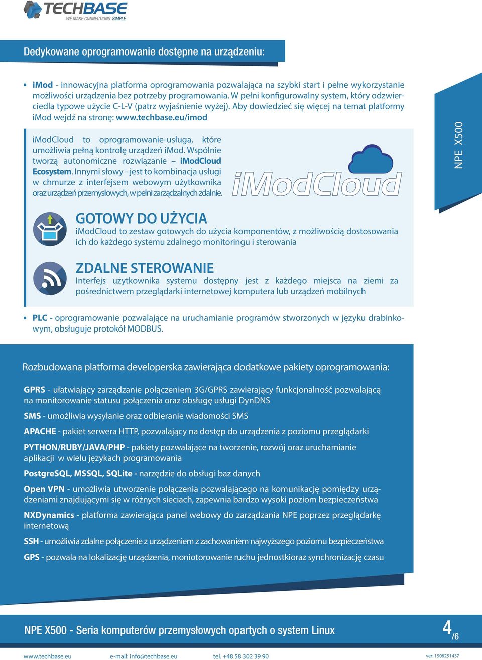 eu/imod imodcloud to oprogramowanie-usługa, które umożliwia pełną kontrolę urządzeń imod. Wspólnie tworzą autonomiczne rozwiązanie imodcloud Ecosystem.