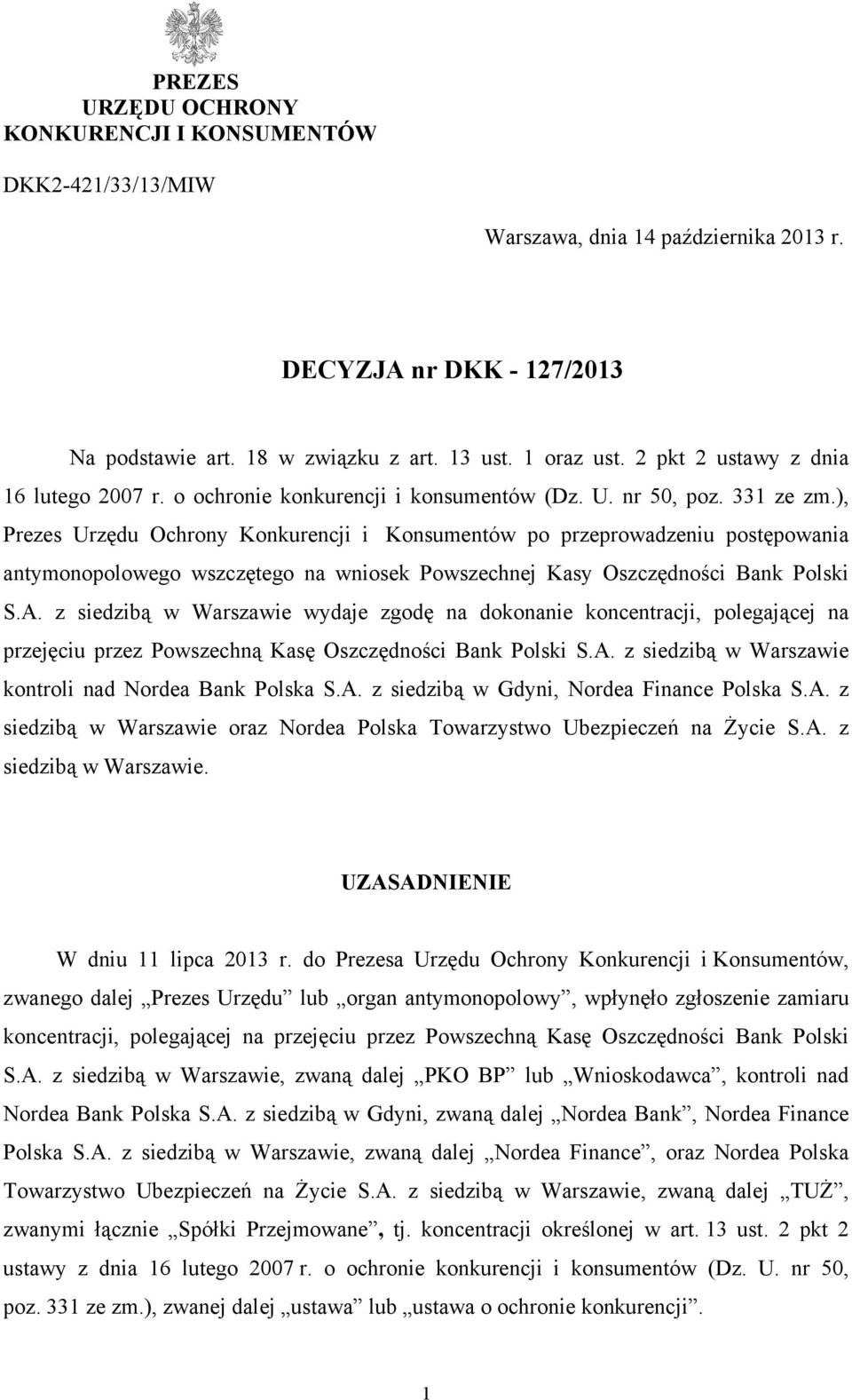 ), Prezes Urzędu Ochrony Konkurencji i Konsumentów po przeprowadzeniu postępowania antymonopolowego wszczętego na wniosek Powszechnej Kasy Oszczędności Bank Polski S.A.