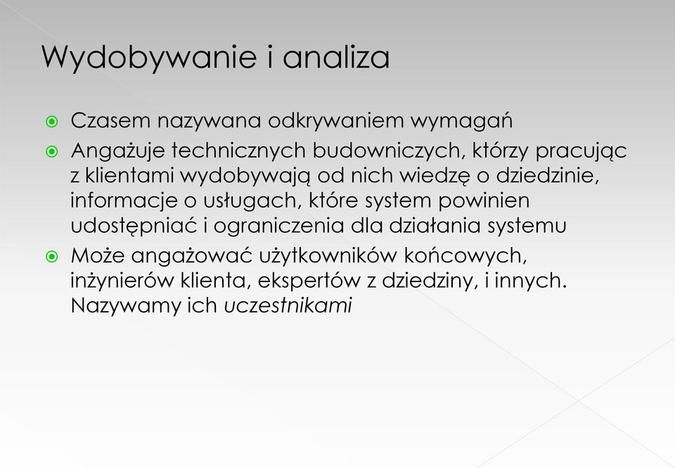 które system powinien udostępniać i ograniczenia dla działania systemu Może angażować