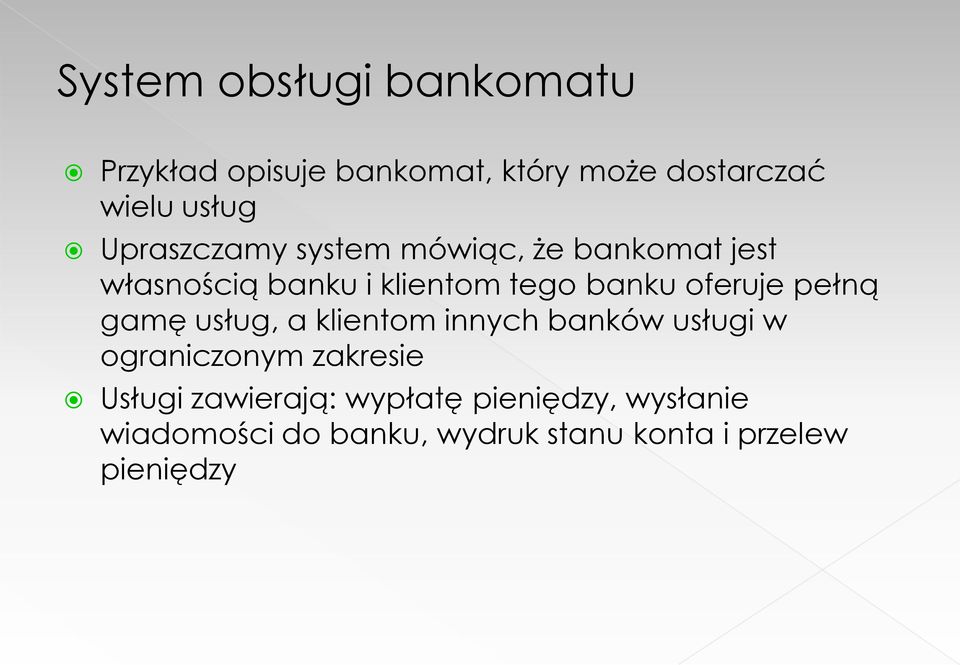 oferuje pełną gamę usług, a klientom innych banków usługi w ograniczonym zakresie Usługi