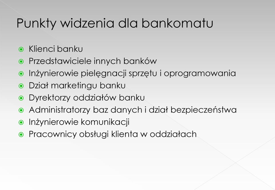 marketingu banku Dyrektorzy oddziałów banku Administratorzy baz danych