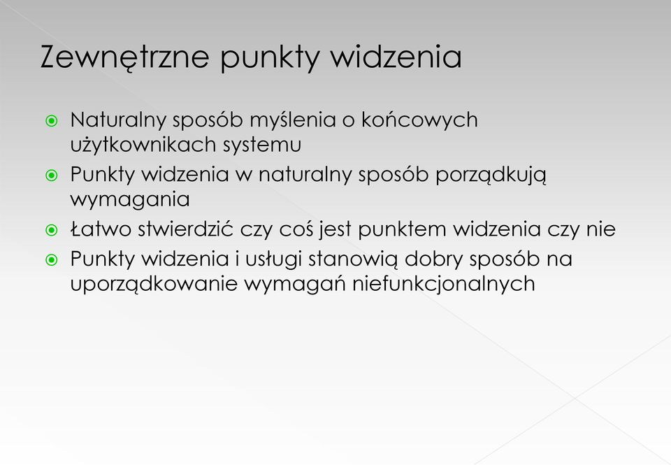 wymagania Łatwo stwierdzić czy coś jest punktem widzenia czy nie Punkty