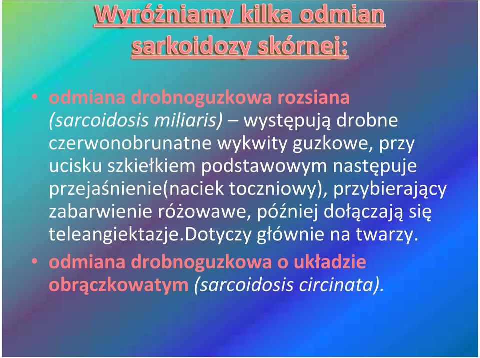 przejaśnienie(naciektoczniowy), przybierający zabarwienie różowawe, później dołączają