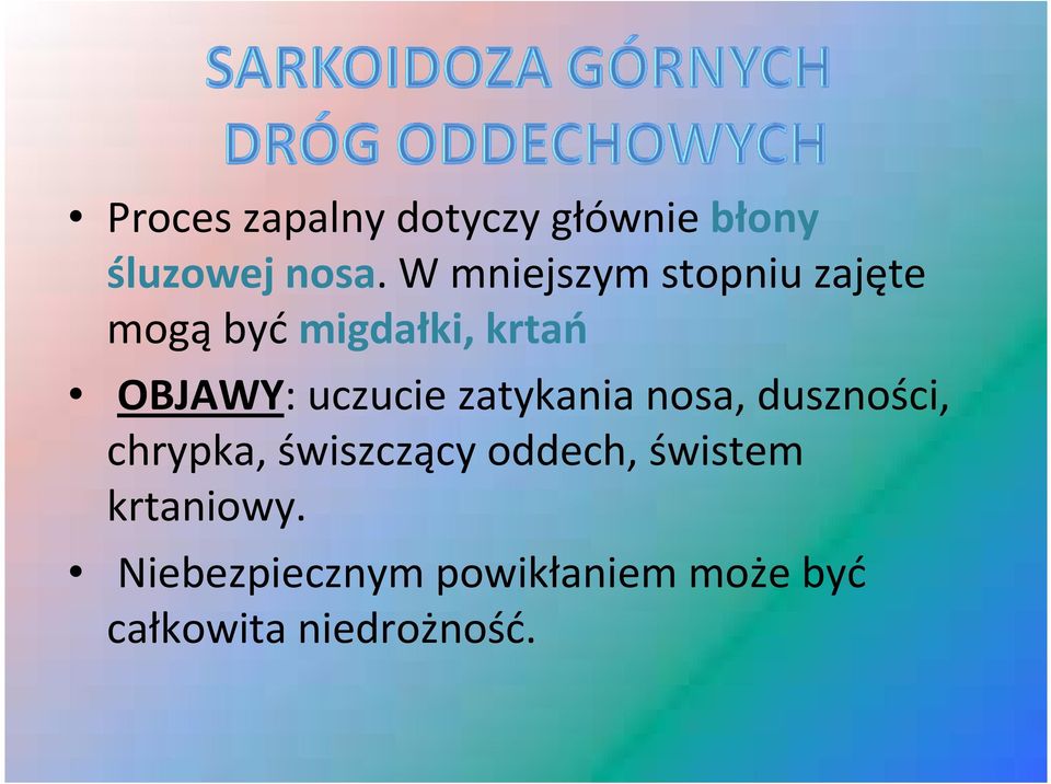 uczucie zatykania nosa, duszności, chrypka, świszczący oddech,