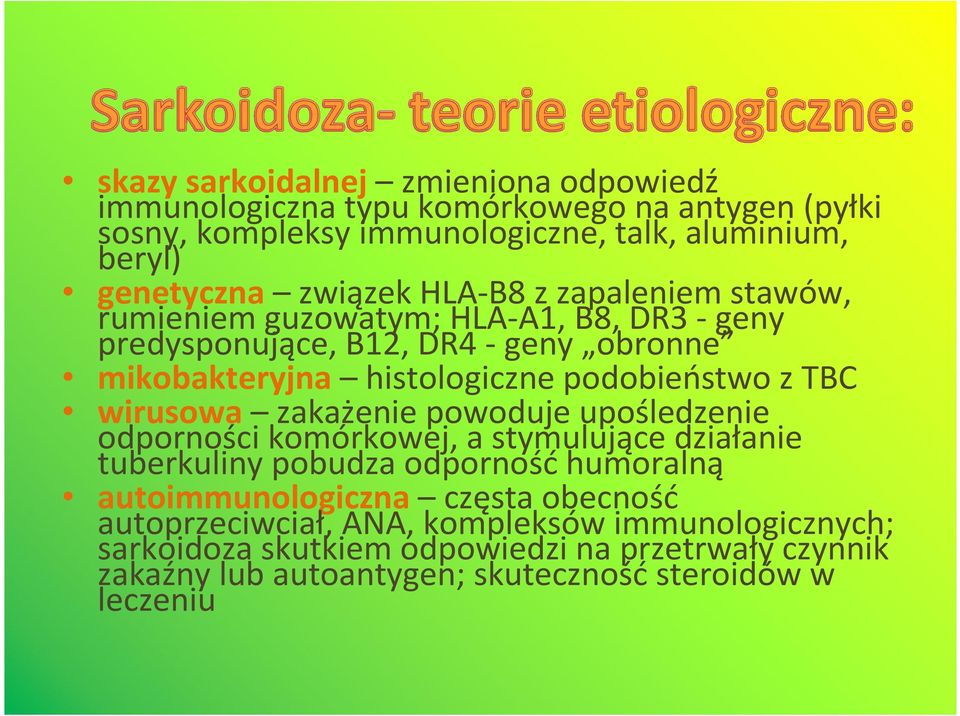 z TBC wirusowa zakażenie powoduje upośledzenie odporności komórkowej, a stymulujące działanie tuberkuliny pobudza odporność humoralną autoimmunologiczna częsta