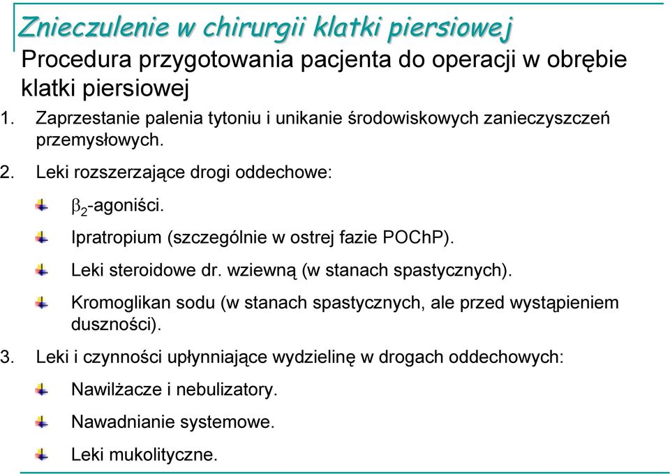 Leki rozszerzające drogi oddechowe: 2-agoniści. Ipratropium (szczególnie w ostrej fazie POChP). Leki steroidowe dr.