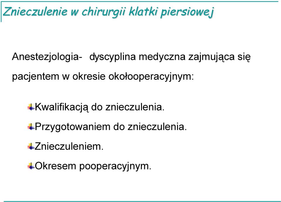 Kwalifikacją do znieczulenia.