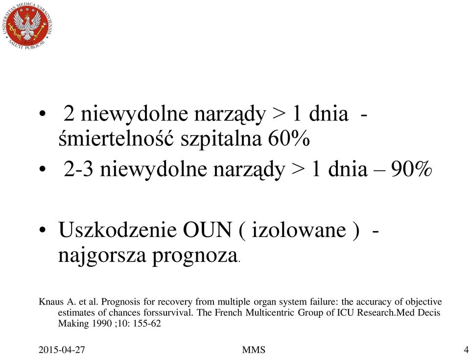 Prognosis for recovery from multiple organ system failure: the accuracy of objective estimates