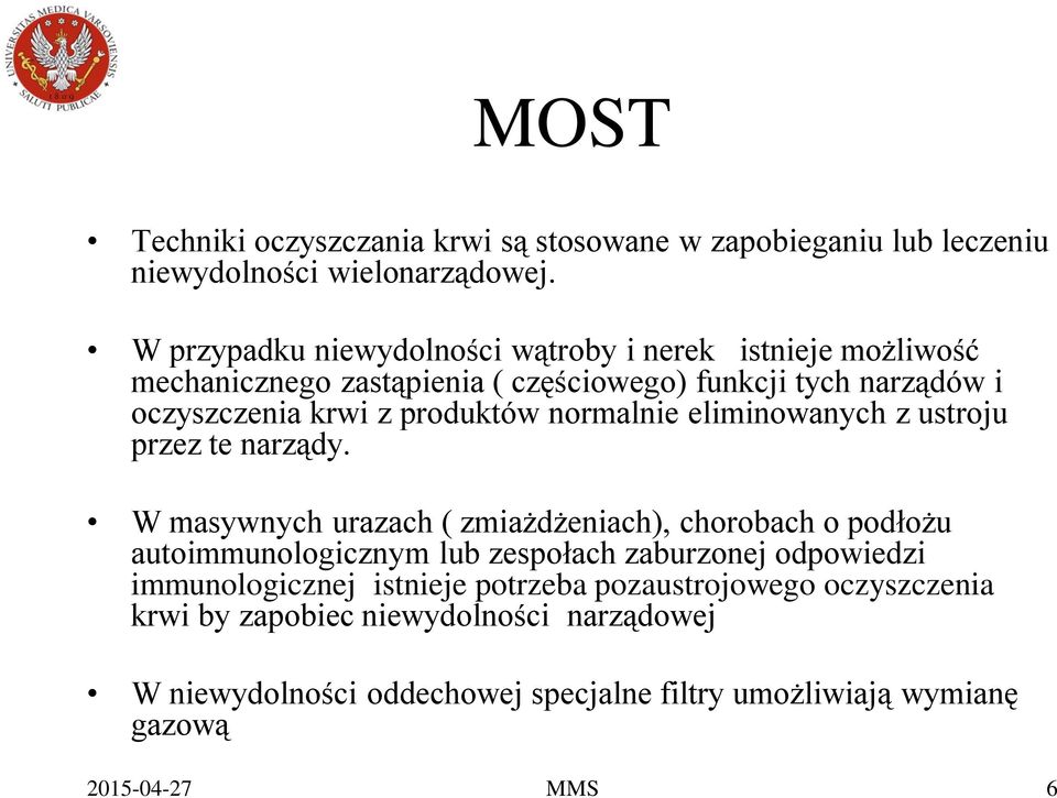 produktów normalnie eliminowanych z ustroju przez te narządy.