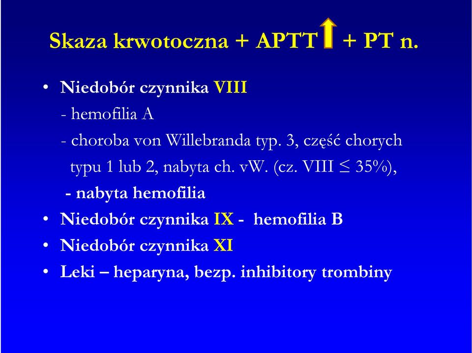 3, część chorych typu 1 lub 2, nabyta ch. vw. (cz.