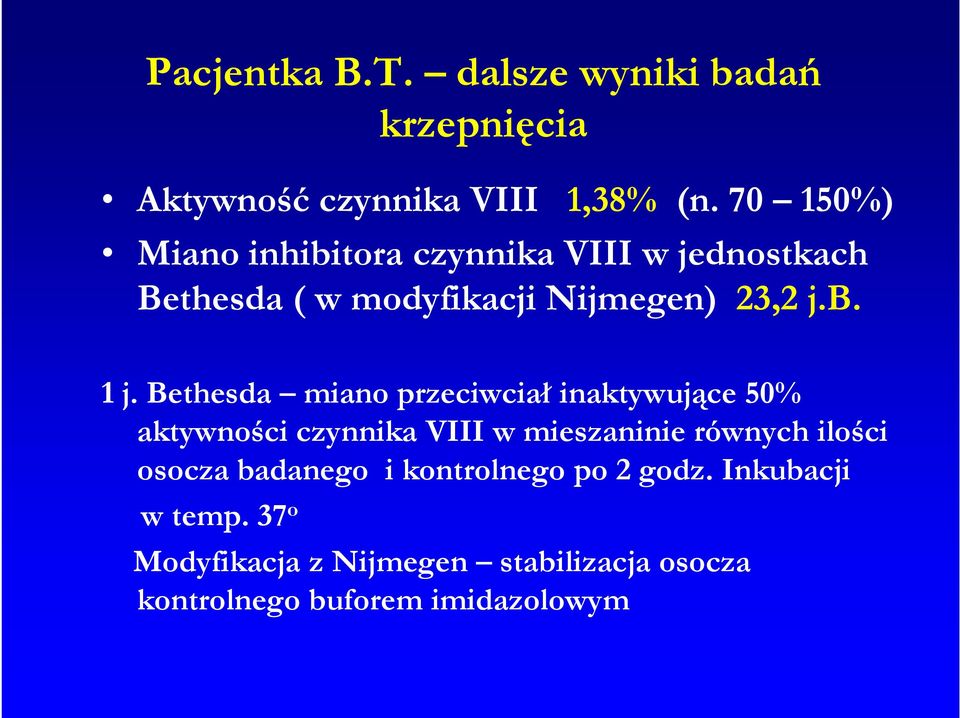 Bethesda miano przeciwciał inaktywujące 50% aktywności czynnika VIII w mieszaninie równych ilości osocza