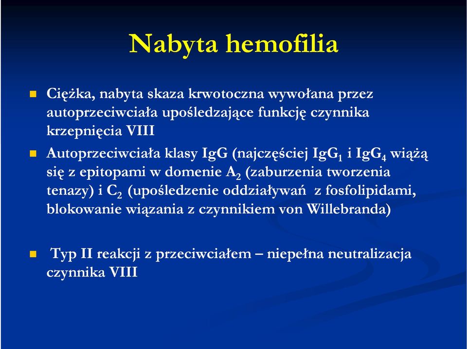 domenie A 2 (zaburzenia tworzenia tenazy) i C 2 (upośledzenie oddziaływań z fosfolipidami, blokowanie