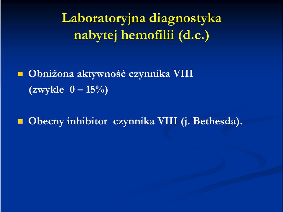 ) Obniżona aktywność czynnika VIII