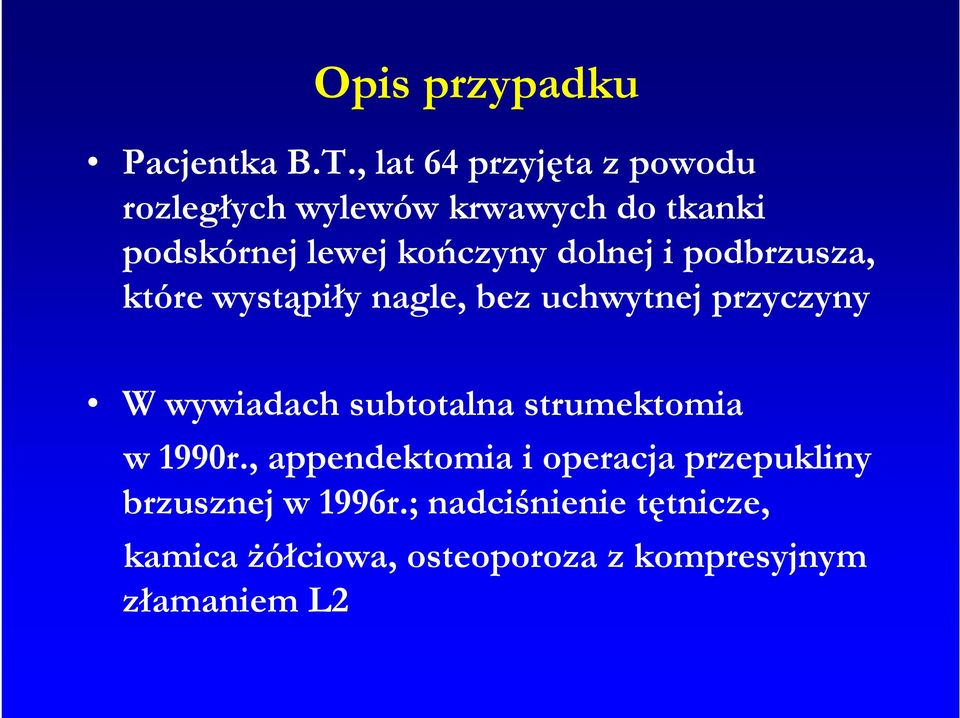 dolnej i podbrzusza, które wystąpiły nagle, bez uchwytnej przyczyny W wywiadach subtotalna