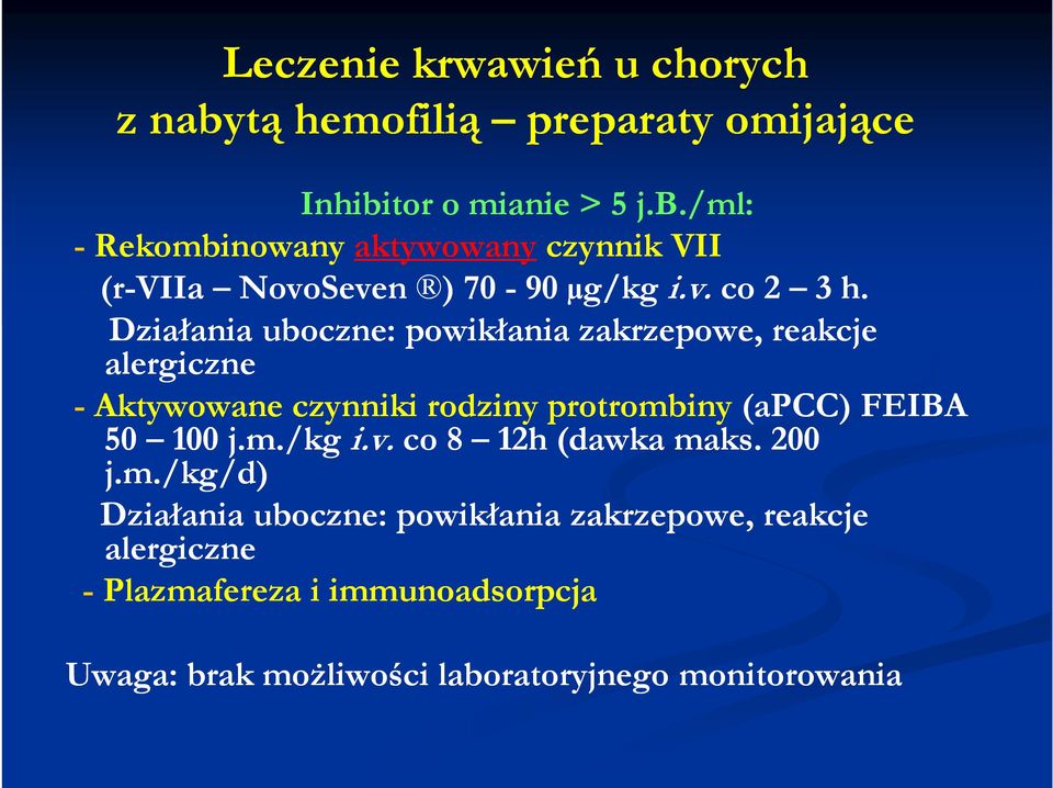 Działania uboczne: powikłania zakrzepowe, reakcje alergiczne - Aktywowane czynniki rodziny protrombiny (apcc) FEIBA 50 100 j.m./kg i.