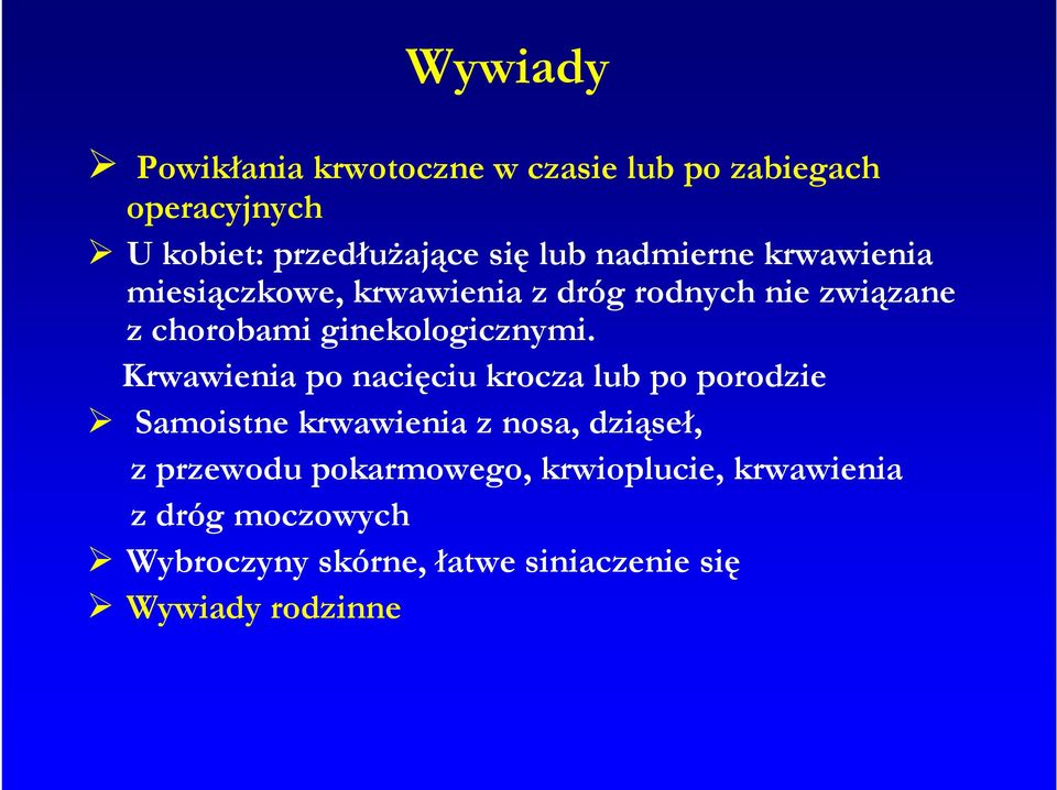 Krwawienia po nacięciu krocza lub po porodzie Samoistne krwawienia z nosa, dziąseł, z przewodu