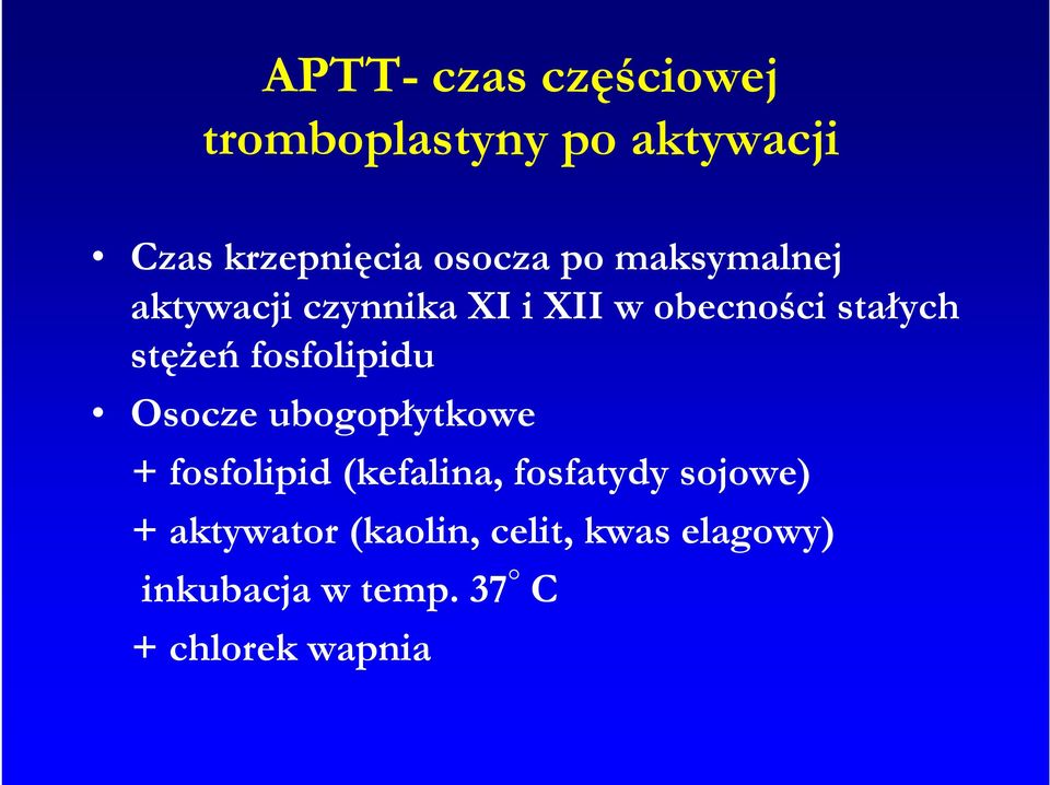 fosfolipidu Osocze ubogopłytkowe + fosfolipid (kefalina, fosfatydy sojowe)