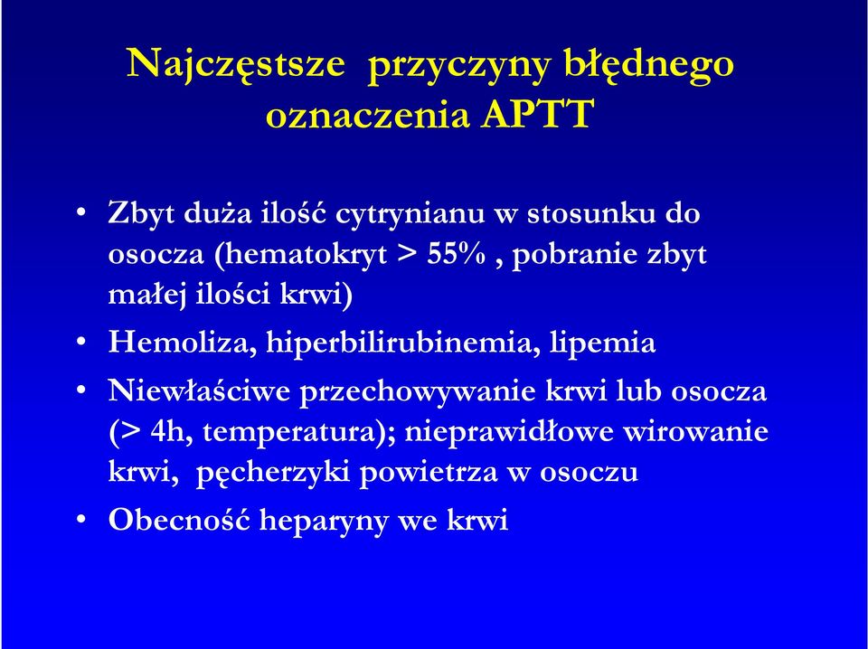 hiperbilirubinemia, lipemia Niewłaściwe przechowywanie krwi lub osocza (> 4h,