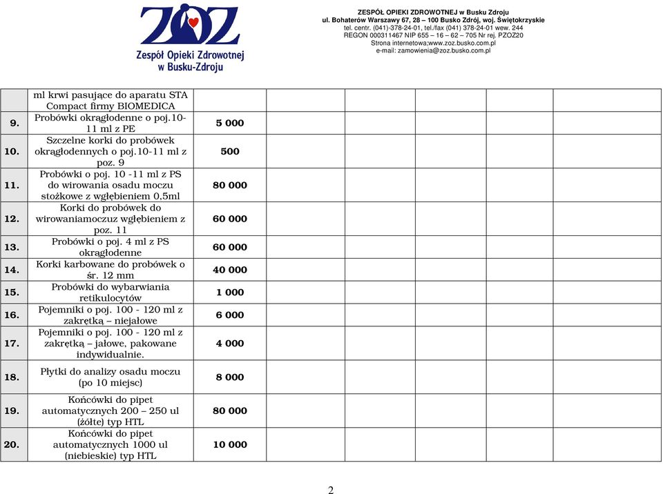 4 ml z PS okrągłodenne Korki karbowane do probówek o śr. 12 mm Probówki do wybarwiania retikulocytów Pojemniki o poj. 100-120 ml z zakrętką niejałowe Pojemniki o poj.