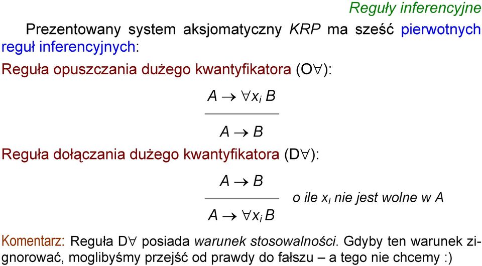 dużego kwantyfikatora (D ): A B A x i B o ile x i nie jest wolne w A Komentarz: Reguła D posiada