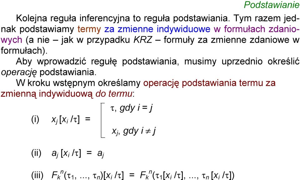 zdaniowe w formułach). Aby wprowadzić regułę podstawiania, musimy uprzednio określić operację podstawiania.