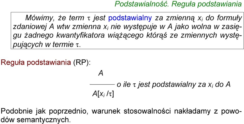 zmienna x i nie występuje w A jako wolna w zasięgu żadnego kwantyfikatora wiążącego którąś ze