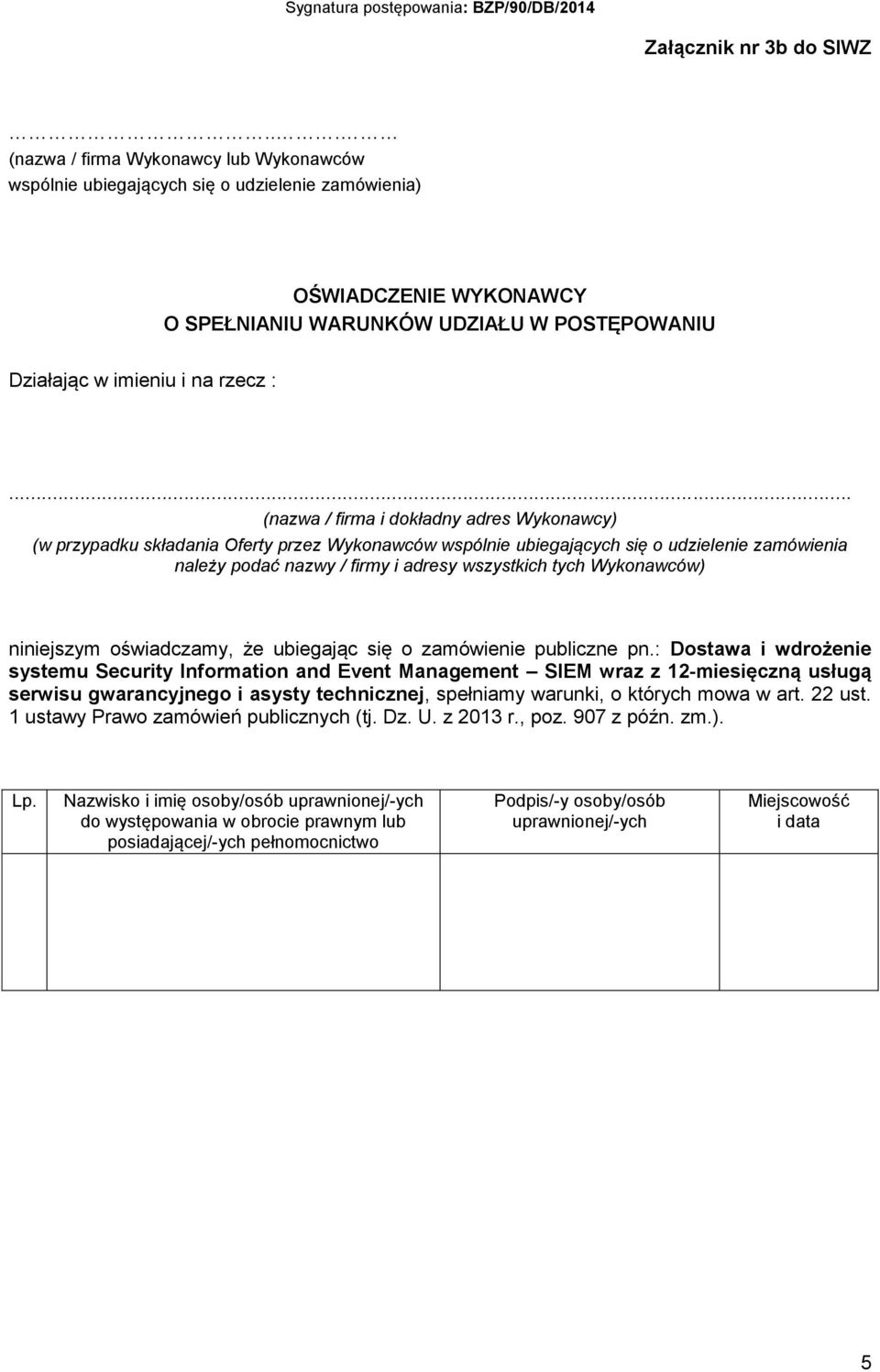 .. (nazwa / firma i dokładny adres Wykonawcy) (w przypadku składania Oferty przez Wykonawców wspólnie ubiegających się o udzielenie zamówienia należy podać nazwy / firmy i adresy wszystkich