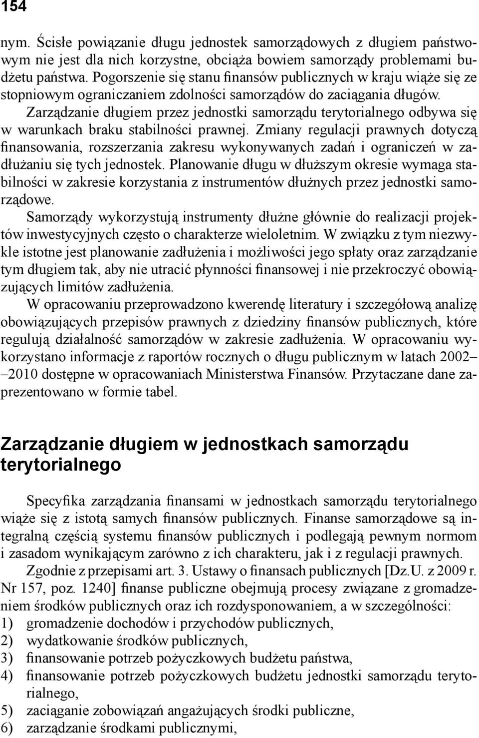 Zarządzanie długiem przez jednostki samorządu terytorialnego odbywa się w warunkach braku stabilności prawnej.