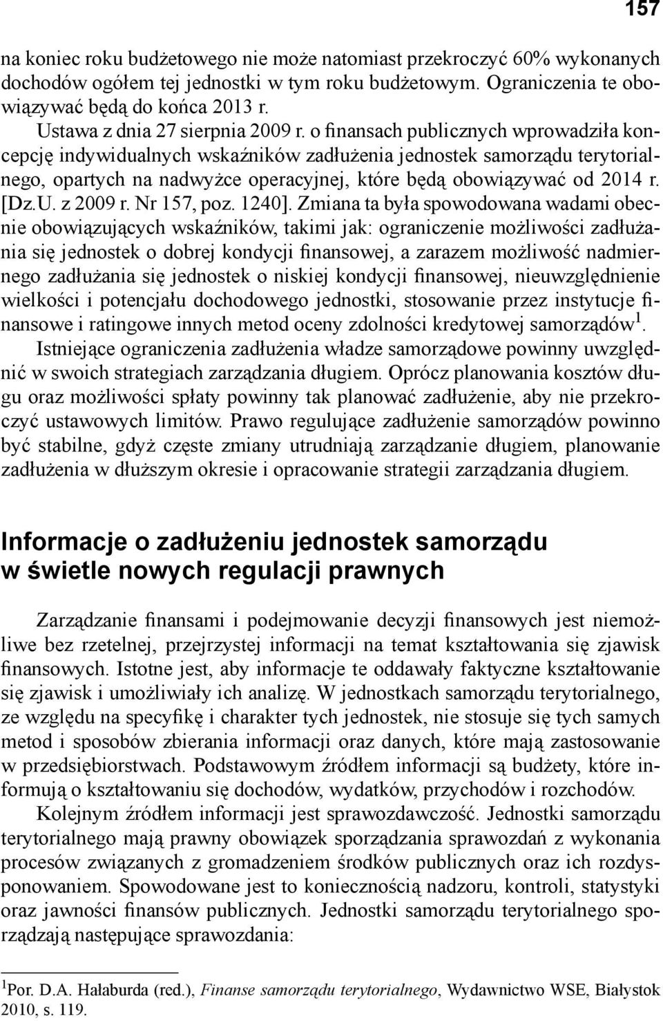 o finansach publicznych wprowadziła koncepcję indywidualnych wskaźników zadłużenia jednostek samorządu terytorialnego, opartych na nadwyżce operacyjnej, które będą obowiązywać od 2014 r. [Dz.U.