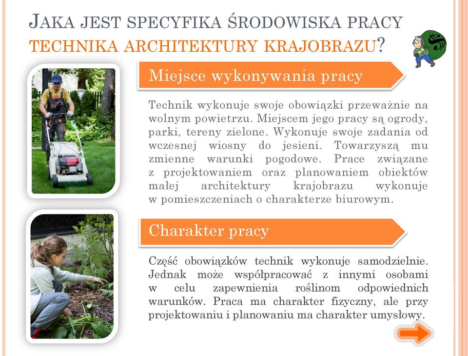 Prace związane z projektowaniem oraz planowaniem obiektów małej architektury krajobrazu wykonuje w pomieszczeniach o charakterze biurowym.