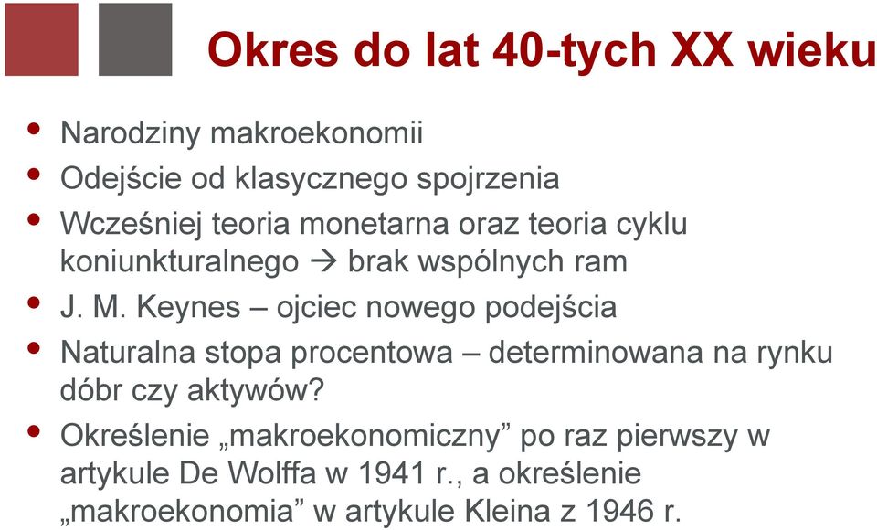 Keynes ojciec nowego podejścia Naturalna stopa procentowa determinowana na rynku dóbr czy aktywów?