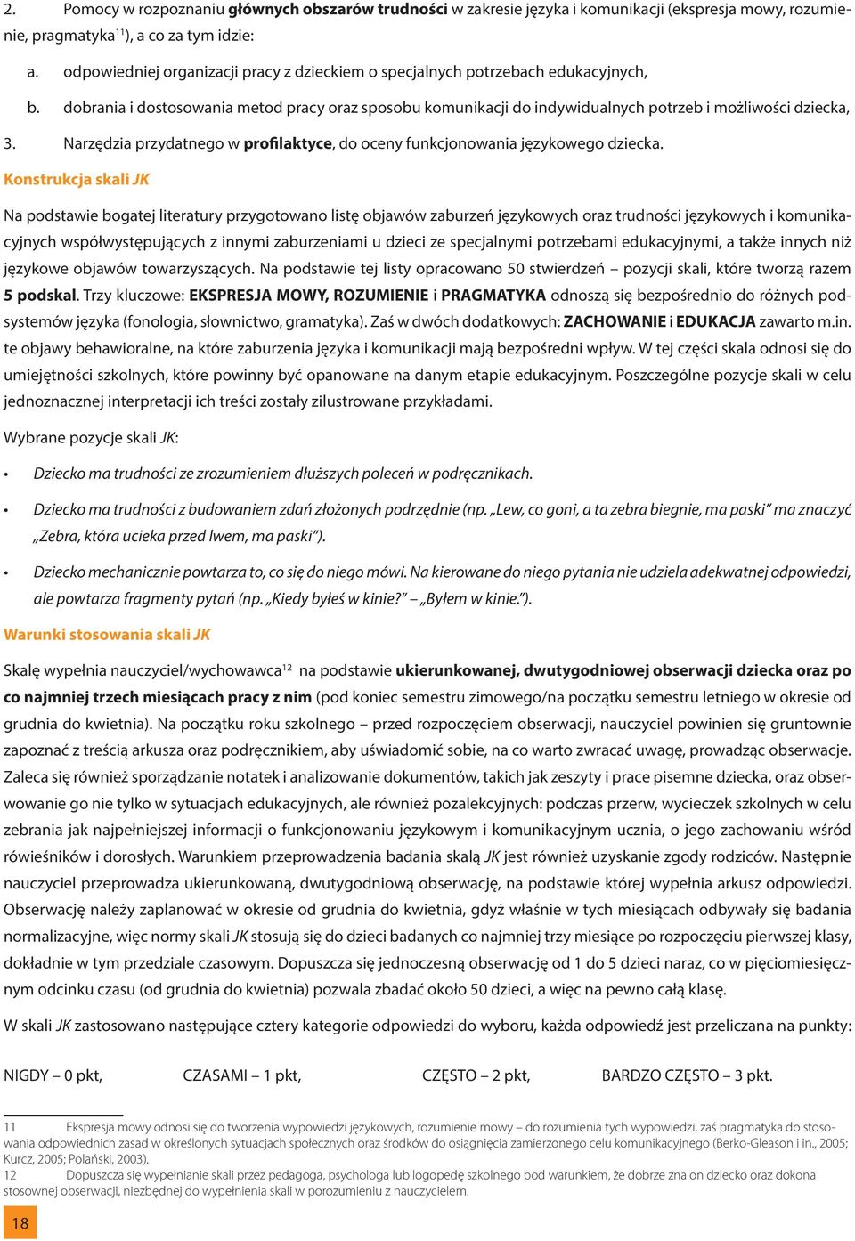 Narzędzia przydatnego w profilaktyce, do oceny funkcjonowania językowego dziecka.