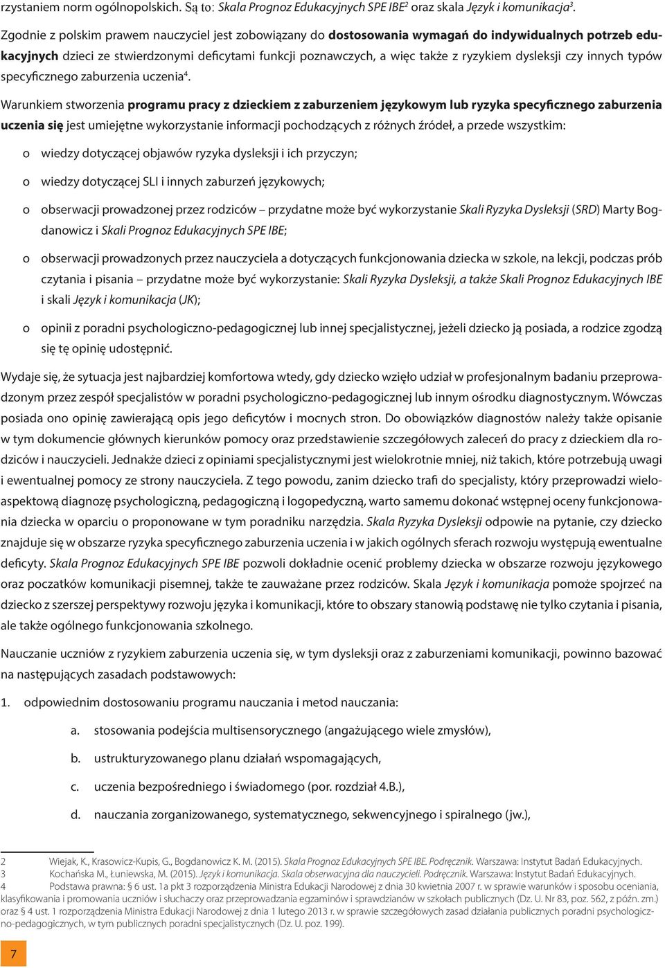 dysleksji czy innych typów specyficznego zaburzenia uczenia 4.