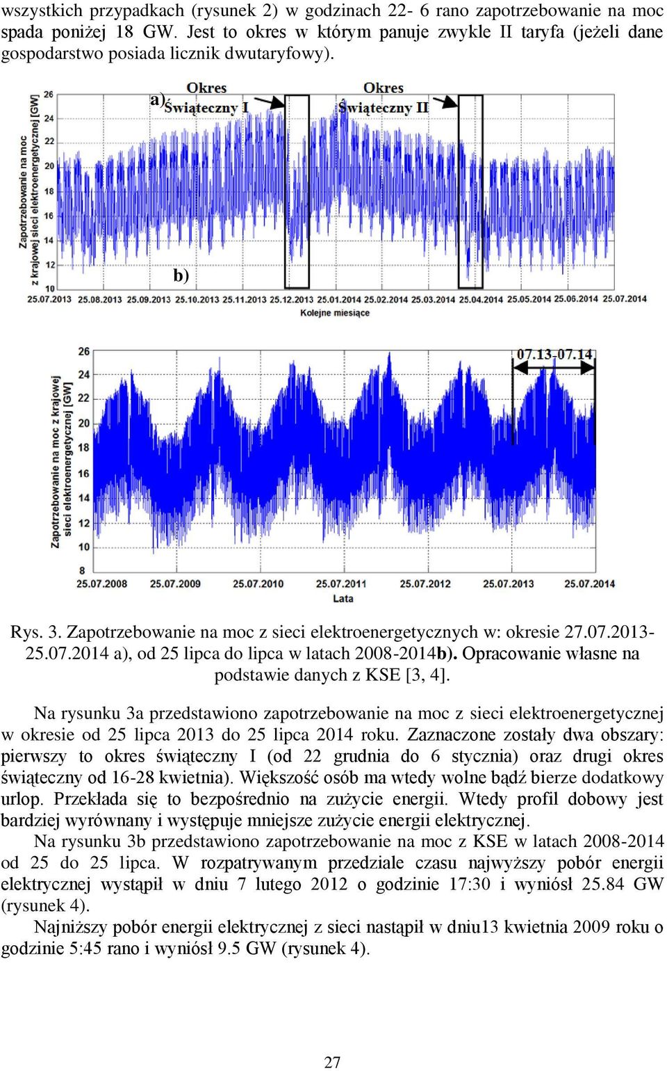 2013-25.07.2014 a), od 25 lipca do lipca w latach 2008-2014b). Opracowanie własne na podstawie danych z KSE [3, 4].