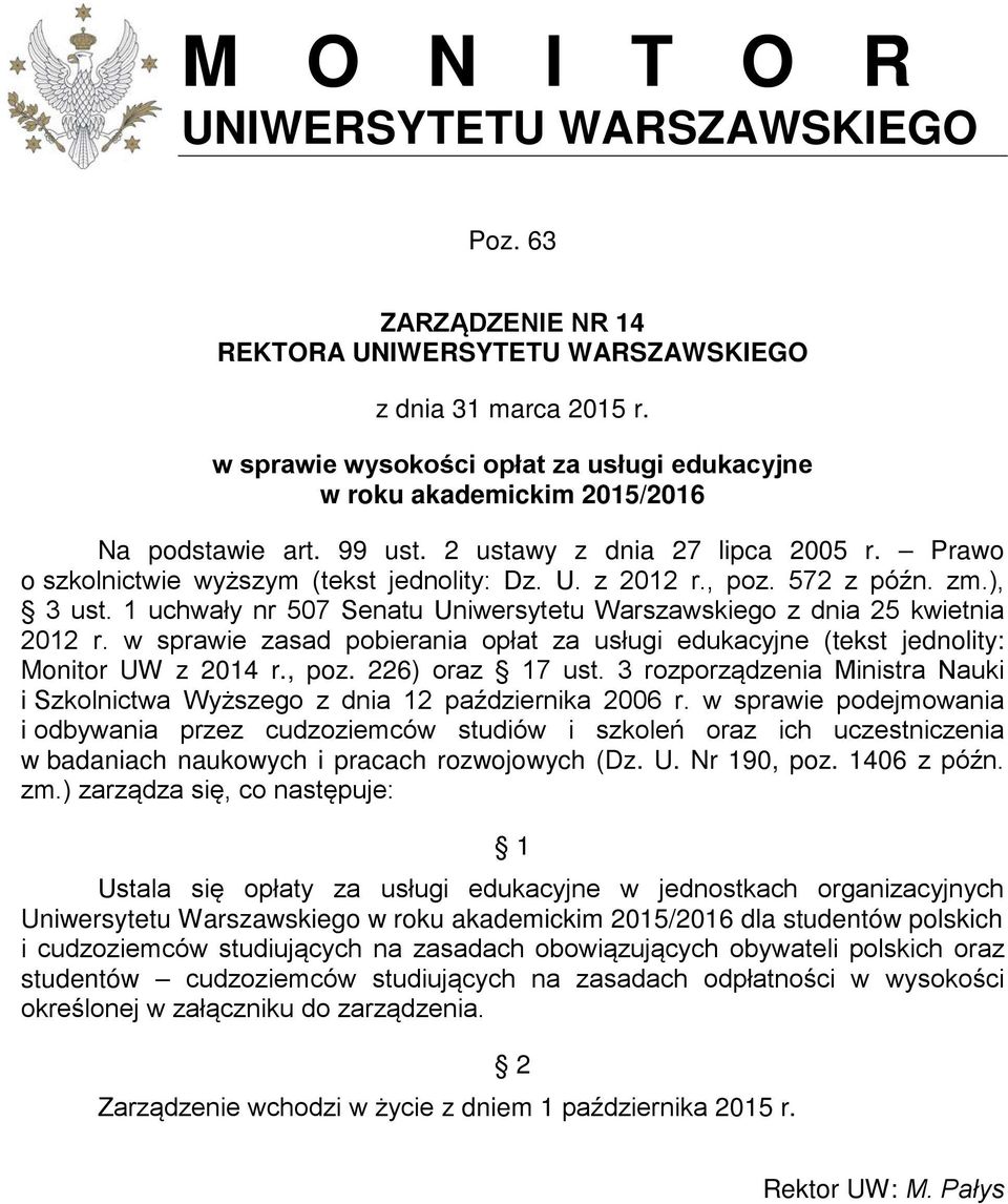 , poz. 572 z późn. zm.), 3 ust. 1 uchwały nr 507 Senatu Uniwersytetu Warszawskiego z dnia 25 kwietnia 2012 r.