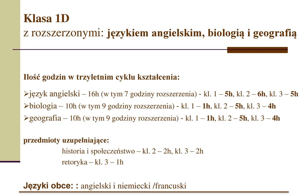 3 5h biologia 10h (w tym 9 godziny rozszerzenia) - kl. 1 1h, kl. 2 5h, kl.