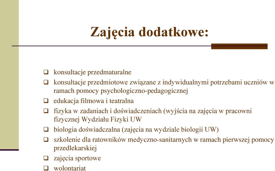 doświadczeniach (wyjścia na zajęcia w pracowni fizycznej Wydziału Fizyki UW biologia doświadczalna (zajęcia na