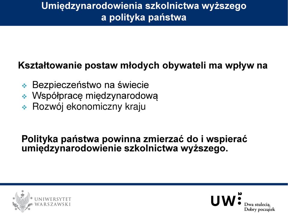 świecie Współpracę międzynarodową Rozwój ekonomiczny kraju Polityka