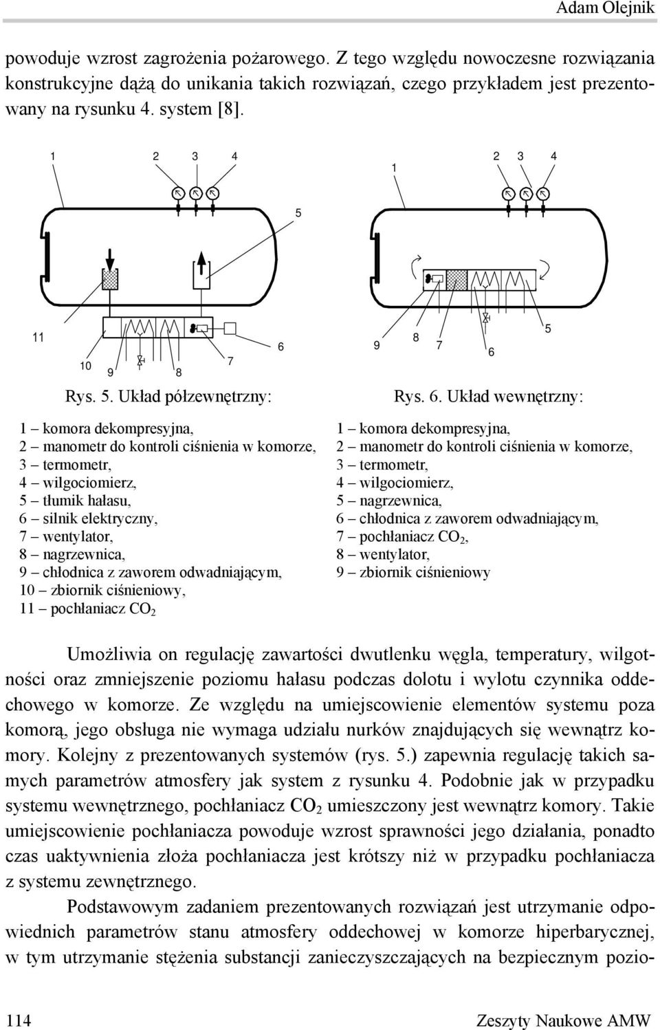 0 9 8 Rys. 5. Układ półzewnętrzny: 9 5 8 6 