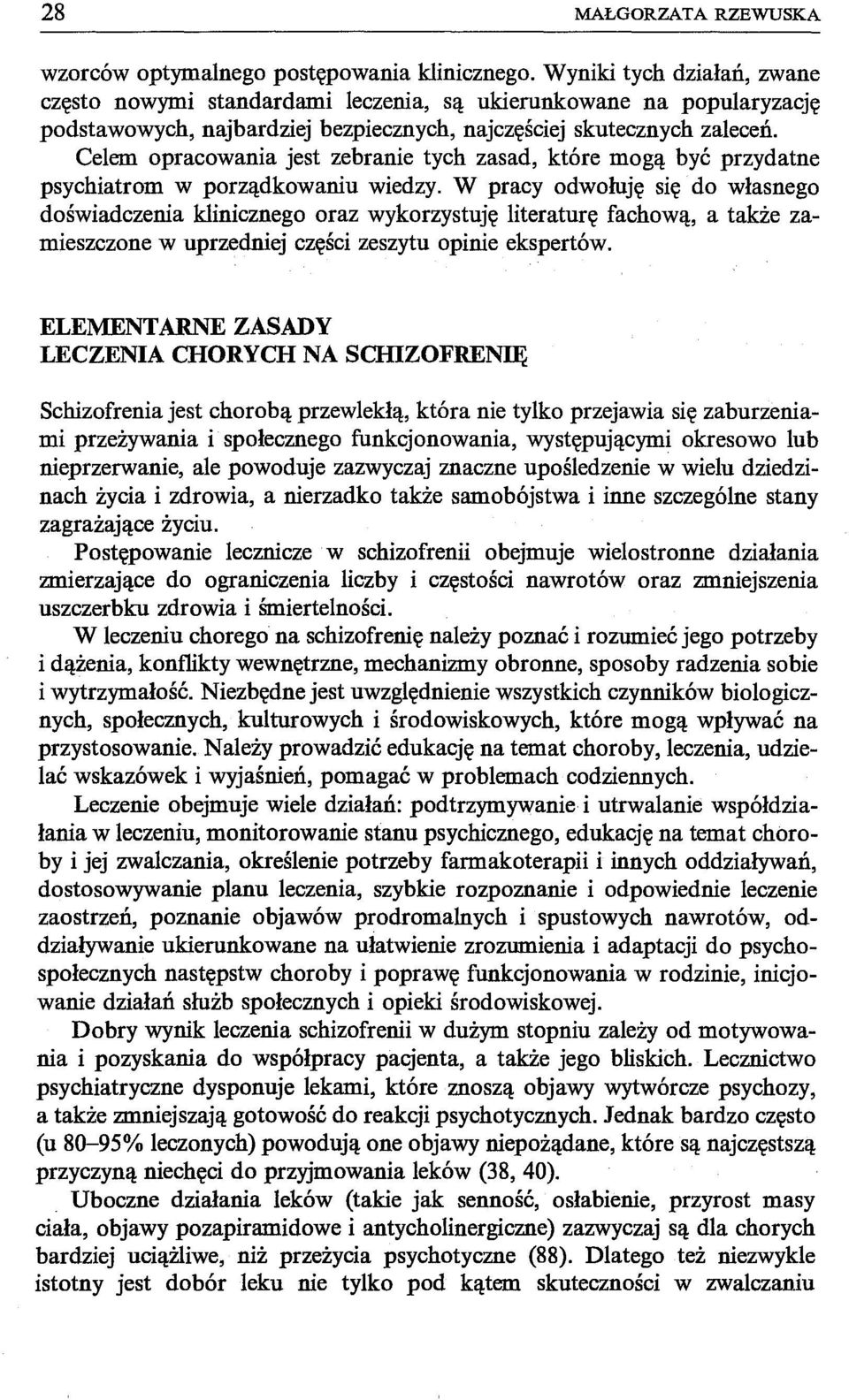 Celem opracowania jest zebranie tych zasad, które mogą być przydatne psychiatrom w porządkowaniu wiedzy.