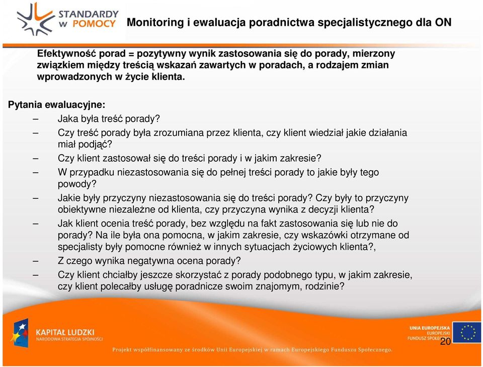 Czy klient zastosował się do treści porady i w jakim zakresie? W przypadku niezastosowania się do pełnej treści porady to jakie były tego powody?