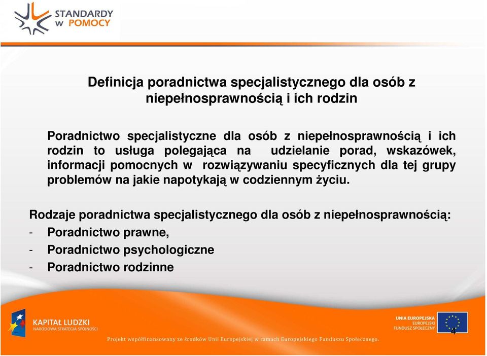 rozwiązywaniu specyficznych dla tej grupy problemów na jakie napotykają w codziennym życiu.