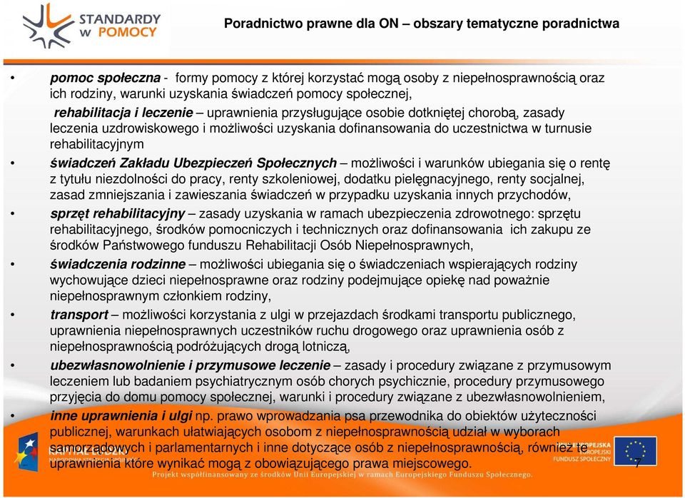 rehabilitacyjnym świadczeń Zakładu Ubezpieczeń Społecznych możliwości i warunków ubiegania się o rentę z tytułu niezdolności do pracy, renty szkoleniowej, dodatku pielęgnacyjnego, renty socjalnej,