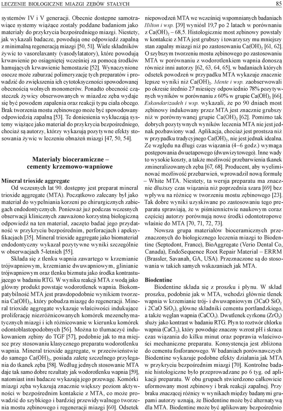Wiele składników żywic to vasorelaxanty (vasodylatatory), które powodują krwawienie po osiągniętej wcześniej za pomocą środków hamujących krwawienie hemostazie [52].