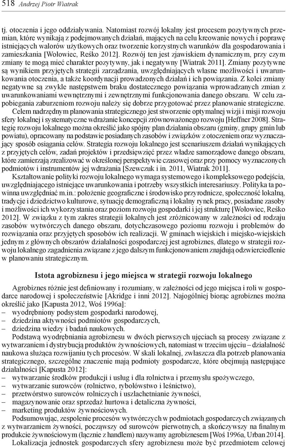 korzystnych warunków dla gospodarowania i zamieszkania [Wołowiec, Reśko 2012].