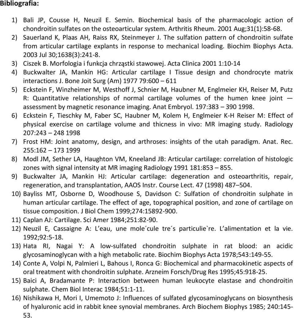 2003 Jul 30;1638(3):241-8. 3) Ciszek B. Morfologia i funkcja chrząstki stawowej.