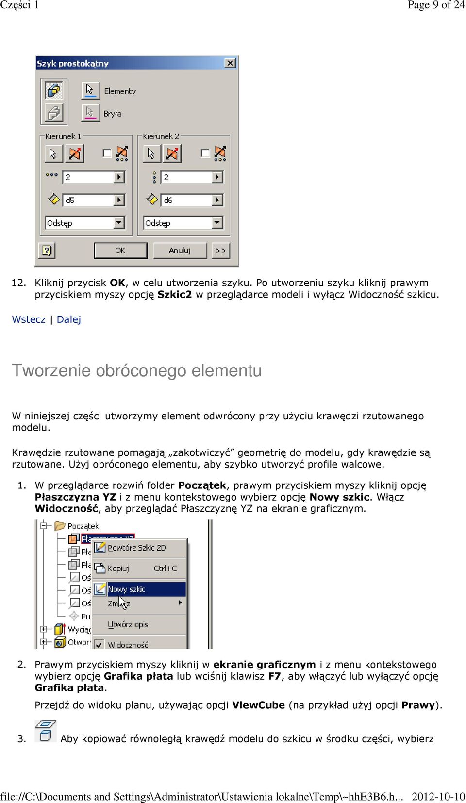 Krawędzie rzutowane pomagają zakotwiczyć geometrię do modelu, gdy krawędzie są rzutowane. Użyj obróconego elementu, aby szybko utworzyć profile walcowe. 1.