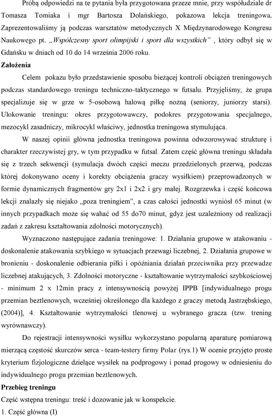 Współczesny sport olimpijski i sport dla wszystkich, który odbył się w Gdańsku w dniach od 10 do 14 września 2006 roku.