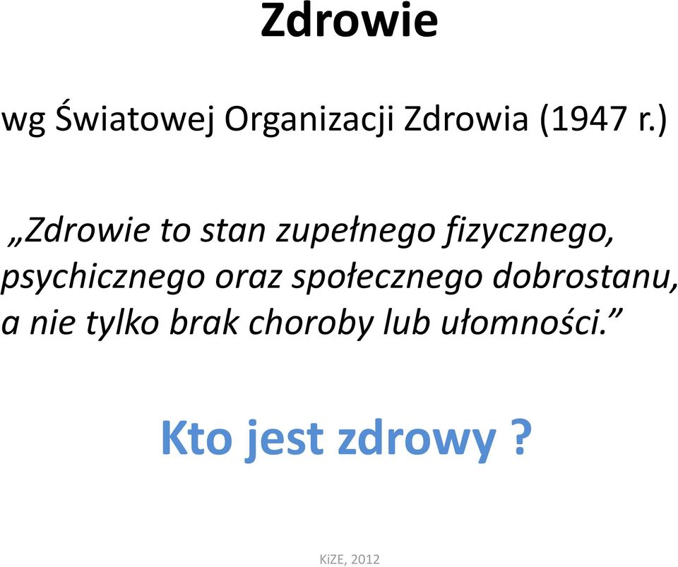 psychicznego oraz społecznego dobrostanu, a