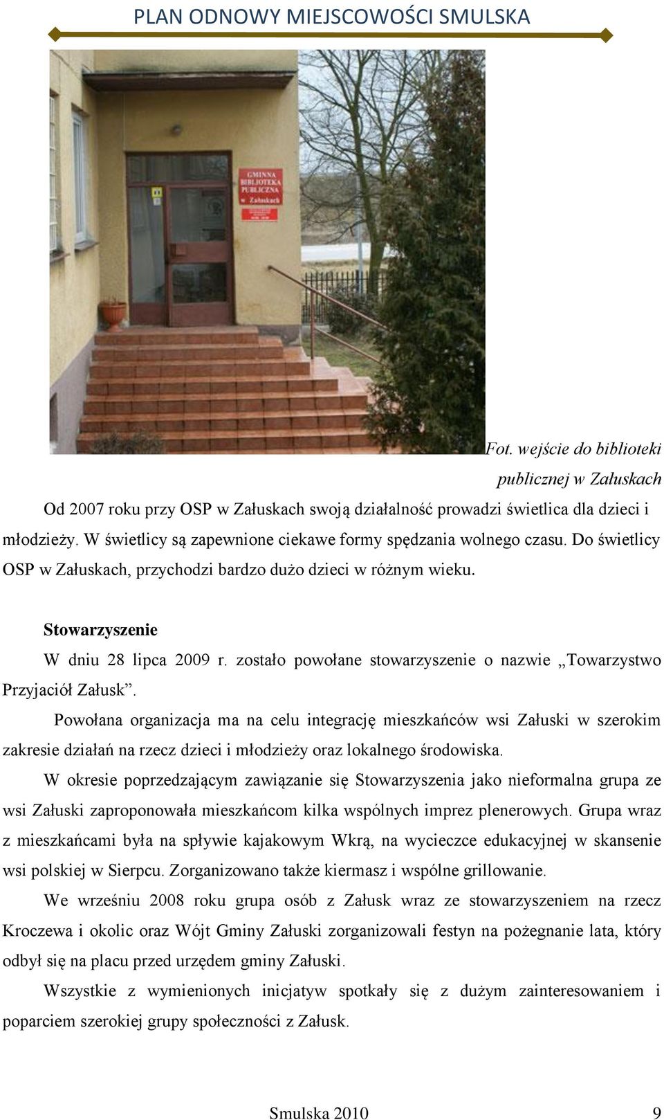 zostało powołane stowarzyszenie o nazwie Towarzystwo Przyjaciół Załusk.